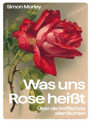 cover image of »Was uns Rose heißt«. Über die trefflichste aller Blumen